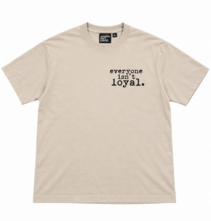 EVERYONE ISNT LOYAL ENEMY TEE